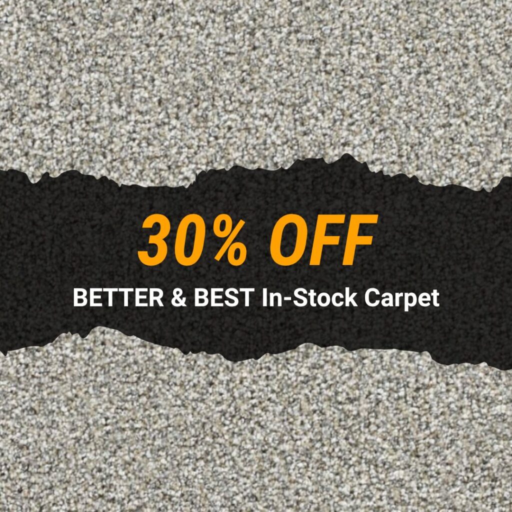 Better And Best Carpet | 30 Percent Off